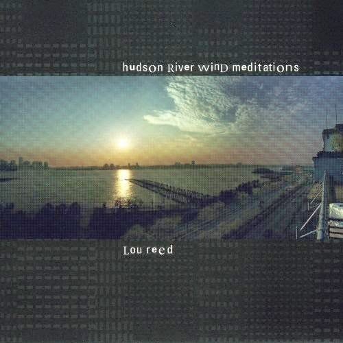 43) LOU REED - Hudson River Wind Meditations - 2007 None