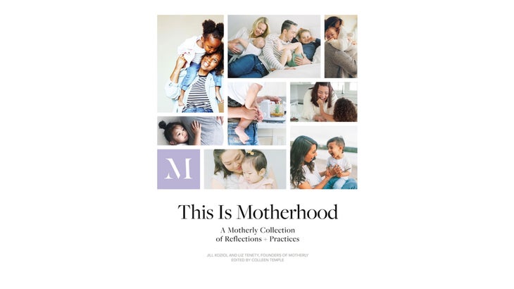 ThisIsMotherhood_CVR THIS IS MOTHERHOOD: A Motherly Collection of Reflections + Practices