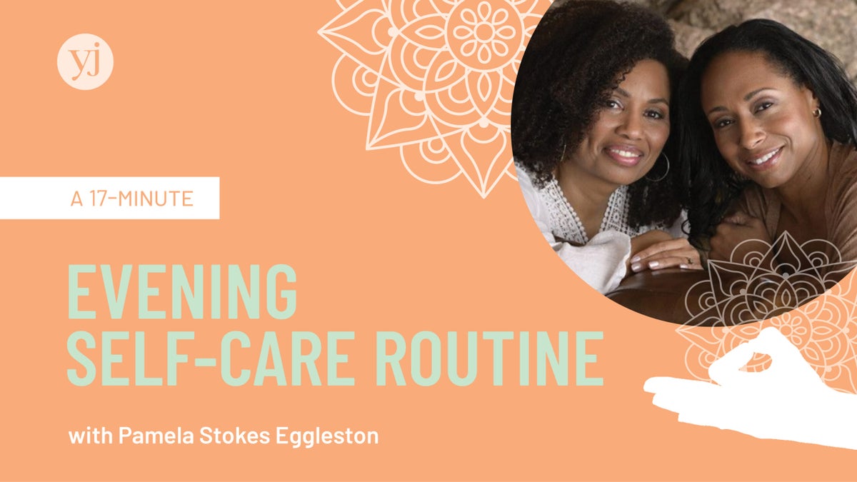 A 17-Minute Evening Self-Care Routine with Pamela Stokes Eggleston