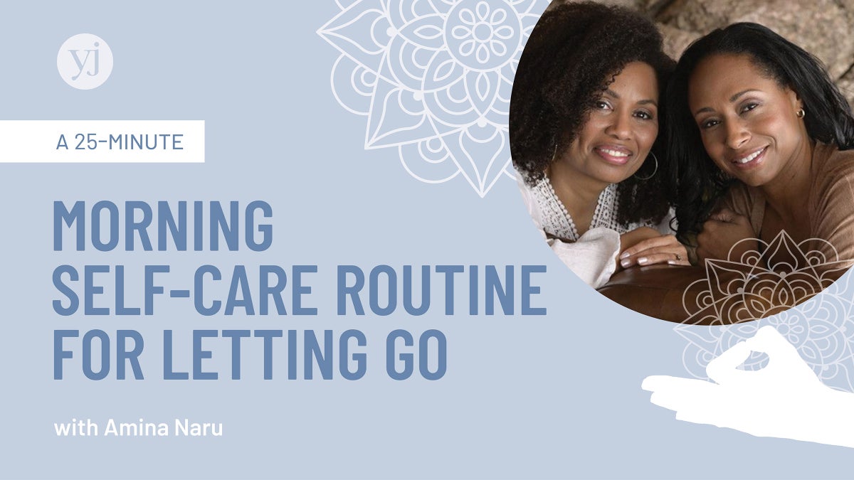 A 25-Minute Morning Self-Care Routine for Letting Go with Amina Naru